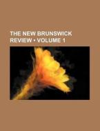 The New Brunswick Review (volume 1) di Books Group edito da General Books Llc