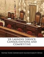 Va Laundry Service: Consolidations And Competitive edito da Bibliogov