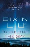 To Hold Up the Sky di Cixin Liu edito da TOR BOOKS