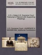 U S V. Kales U.s. Supreme Court Transcript Of Record With Supporting Pleadings di Laurence A Masselink, Additional Contributors edito da Gale Ecco, U.s. Supreme Court Records