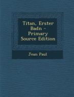 Titan, Erster Badn di Jean Paul edito da Nabu Press