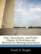 Risk, Uncertainty, And Profit di Frank H Knight edito da Bibliogov
