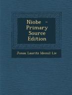 Niobe - Primary Source Edition di Jonas Lauritz Idemil Lie edito da Nabu Press