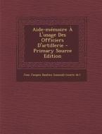 Aide-Memoire A L'Usage Des Officiers D'Artillerie edito da Nabu Press