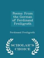 Poems di Ferdinand Freiligrath edito da Scholar's Choice