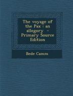 The Voyage of the Pax: An Allegory - Primary Source Edition di Bede Camm edito da Nabu Press