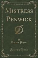 Mistress Penwick (classic Reprint) di Dutton Payne edito da Forgotten Books