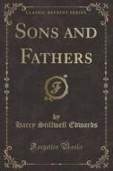 Sons And Fathers (classic Reprint) di Harry Stillwell Edwards edito da Forgotten Books