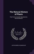 The Natural History Of Plants di Anton Kerner Von Marilaun edito da Palala Press