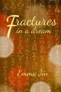Fractures in a Dream di Emma Jin edito da Lulu.com