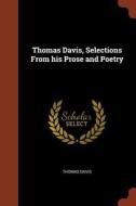 Thomas Davis, Selections from His Prose and Poetry di Thomas Davis edito da CHIZINE PUBN