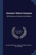 Gesenius' Hebrew Grammar: With Numerous Corrections and Additions di Wilhelm Gesenius, Emil Roediger edito da CHIZINE PUBN
