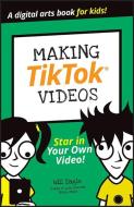 Making Tiktok Videos di Will Eagle edito da FOR DUMMIES
