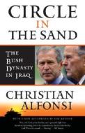 Circle in the Sand: The Bush Dynasty in Iraq di Christian Alfonsi edito da Vintage Books USA