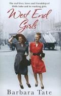 West End Girls: The Real Lives, Loves and Friendships of 1940s Soho and Its Working Girls di Barbara Tate edito da Orion Publishing Group