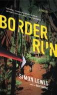 Border Run di Simon Lewis edito da SCRIBNER BOOKS CO
