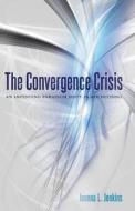 The Convergence Crisis di Joanna L. Jenkins edito da Lang, Peter