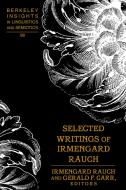 Selected Writings of Irmengard Rauch di Irmengard Rauch, Gerald F. Carr edito da Lang, Peter