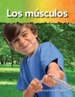 Los Musculos (Muscles) (Spanish Version) (El Cuerpo Humano (the Human Body)) di Christine Dugan edito da TEACHER CREATED MATERIALS