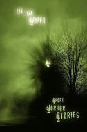 Short Horror Stories di Lee John Wyper edito da AUTHORHOUSE
