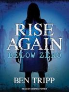 Rise Again: Below Zero di Ben Tripp edito da Tantor Audio
