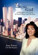 By the Grace of God di Jean Potter, Rob Kaplan edito da AuthorHouse