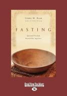 Fasting: Spiritual Freedom Beyond Our Appetites (Large Print 16pt) di Lynne M. Baab edito da READHOWYOUWANT