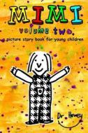 Mimi Volume Two, a Picture Story Book for Young Children di Dr Howey edito da Createspace
