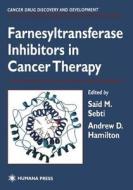 Farnesyltransferase Inhibitors in Cancer Therapy edito da Humana Press