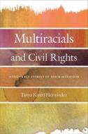Multiracials and Civil Rights: Mixed-Race Stories of Discrimination di Tanya Katerí Hernández edito da NEW YORK UNIV PR