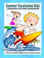 Summer Vacationing Kids: Linework Pattern Workbook di Annie Lang edito da Createspace