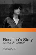 Rosalina's Story: A Trail of Mayhem di Rob Woutat edito da Createspace