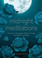 Midnight Meditations: Calm Your Thoughts, Still Your Body, and Return to Sleep di Courtney E. Ackerman edito da ADAMS MEDIA