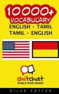 10000+ English - Tamil Tamil - English Vocabulary di Gilad Soffer edito da Createspace