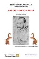 Vies Des Dames Galantes (En Francais Moderne) di Abbe De Brantome Pierr De Bourdeille edito da Createspace