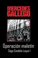 Operacion Maletin: Llegada de La Mujer a la Policia di Mercedes Gallego Moro edito da Createspace