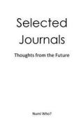 Selected Journals: Thoughts from the Future di Numi Who? edito da Createspace