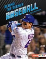 Behind the Scenes Baseball di James Monson edito da LERNER PUBN