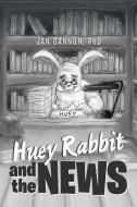 Huey Rabbit and the News di Jan Cannon edito da Xlibris