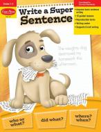 Write a Super Sentence di Evan-Moor Educational Publishers edito da EVAN MOOR EDUC PUBL