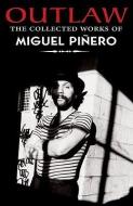 Outlaw: The Collected Works of Miguel Pinero di Miguel Pinero edito da ARTE PUBLICO PR