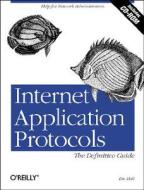 Internet Application Protocols di Eric A. Hall edito da O\'reilly Media, Inc, Usa