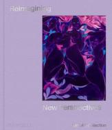 Reimagining: New Perspectives di Mary Rozell edito da Phaidon Press