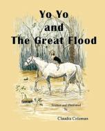 Yo Yo And The Great Flood di Claudia Coleman edito da Booklocker Inc.,us