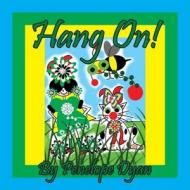 Hang On! di Penelope Dyan edito da Bellissima Publishing LLC