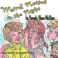 Weird Noises in the Night di Beverly Stowe Mcclure edito da Guardian Angel Publishing, Inc