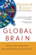Global Brain: The Evolution of Mass Mind from the Big Bang to the 21st Century di Howard Bloom edito da WILEY