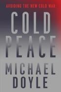 Cold Peace di Michael W. Doyle edito da LIVERIGHT PUB CORP