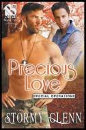 Precious Love [Special Operations 7] (Siren Publishing: The Stormy Glenn Manlove Collection) di Stormy Glenn edito da SIREN PUB