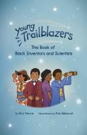 Young Trailblazers: The Book of Black Inventors and Scientists di M. J. Fievre edito da DRAGONFRUIT